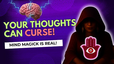 Unintentional Magick Is Real: How Your Thoughts Can Curse or Bless Without Rituals