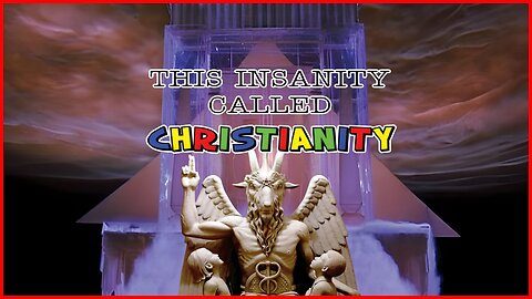 The Insanity of Christianity
