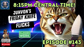 Friday Knife Flicks - LIVE!, Episode #143! Come join the Discussion!