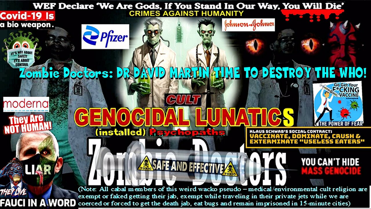 Zombie Doctors: DR DAVID MARTIN TIME TO DESTROY THE WHO! (compilation version)