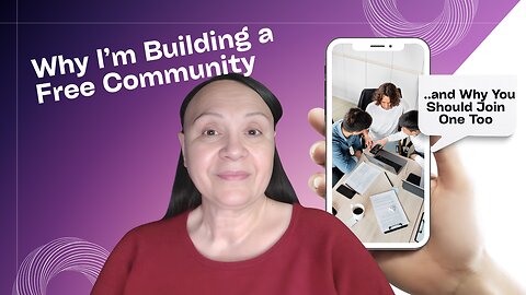 Why I’m Building a Free Community and Why You Should Join One Too!