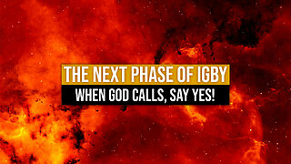 The Next Phase of IGBY: When God Calls, Say Yes!