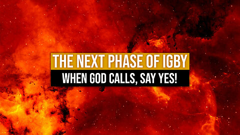 The Next Phase of IGBY: When God Calls, Say Yes!