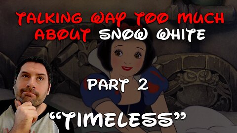 Talking Way Too Much About Snow White - Part 2 (1937 version)