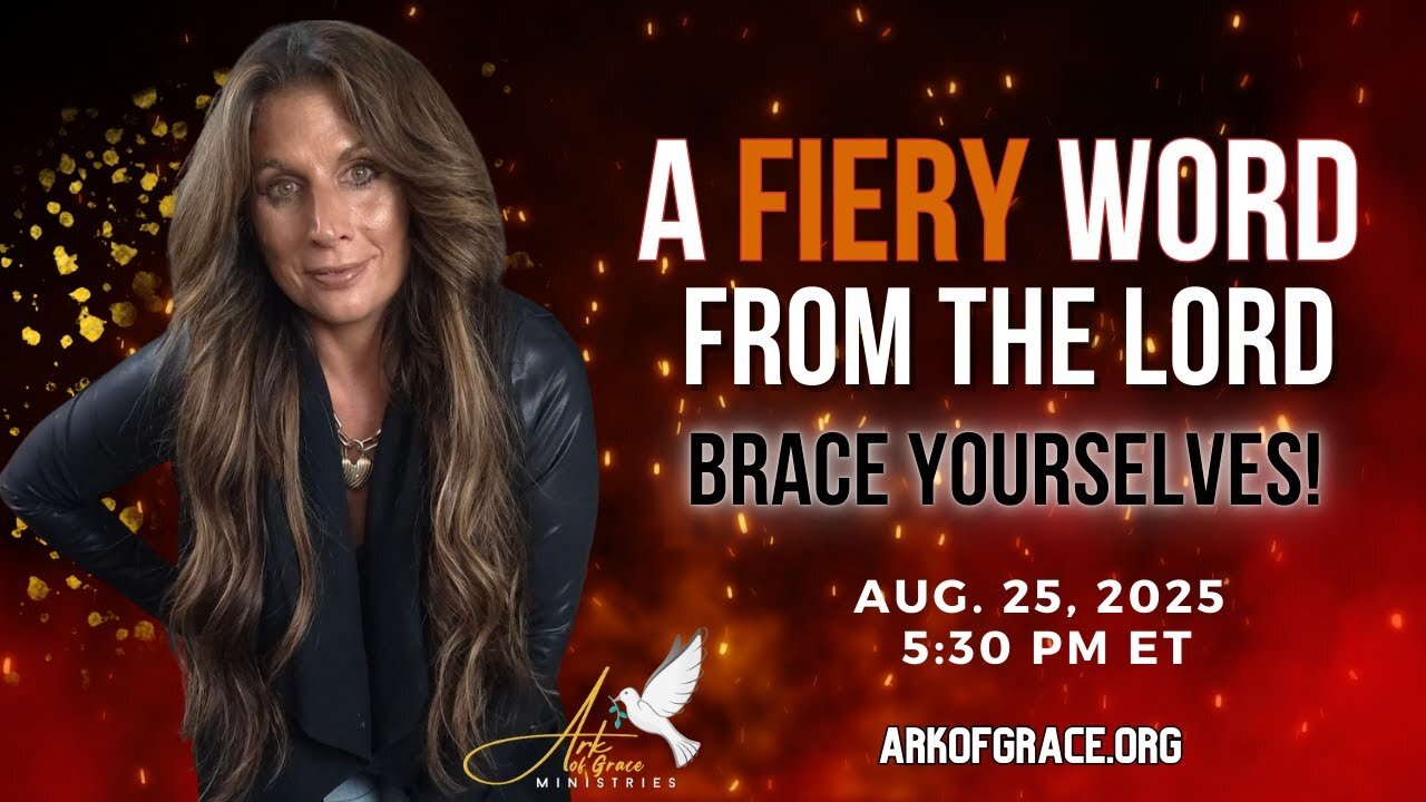 Amanda Grace: A Fiery Word from the Lord: Brace Yourselves...! - 8/25/2025