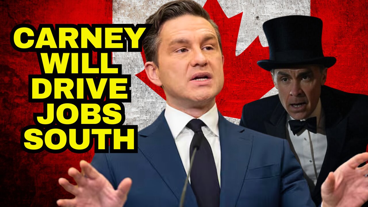 "Carney Will Drive Jobs South" Poillievre Roasts Mark Carney