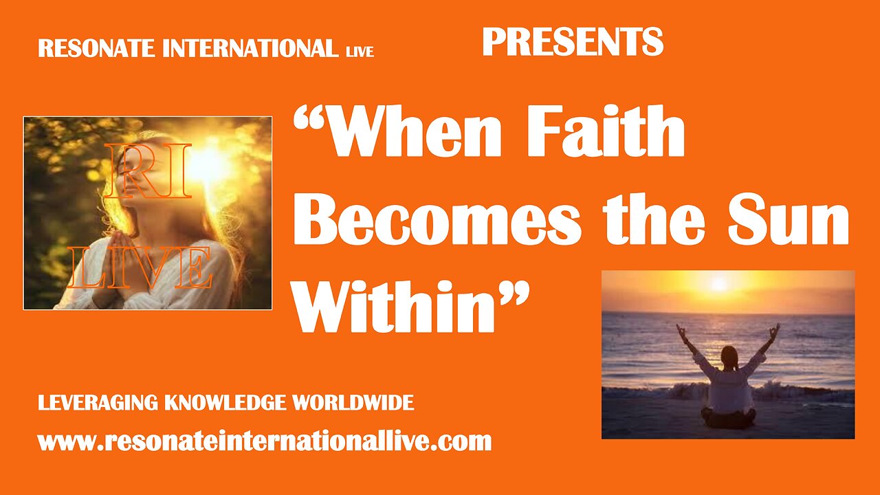“When Faith Becomes the Sun Within”