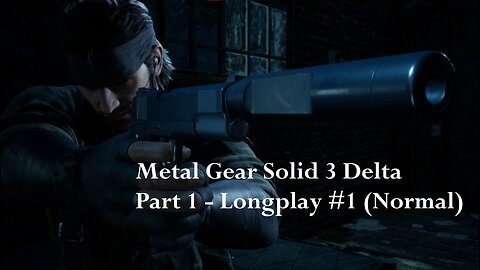 Metal Gear Solid 3 Delta Snake Eater - (Part 1) Longplay #1 - Normal