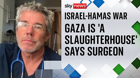 Gaza Is 'A Slaughterhouse' - Says British Surgeon Working Amid Israeli Bombardment