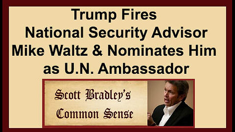 Trump Fires National Security Advisor Mike Waltz & Nominates Him as U.N. Ambassador