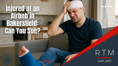 Injured at an Airbnb in Bakersfield: Can You Sue?