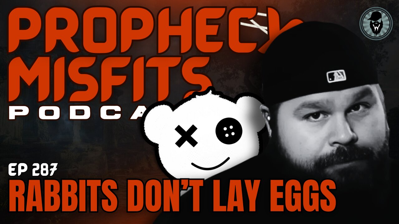 Prophecy Misfits Podcast 4/12/25: Rabbits Don't Lay Eggs