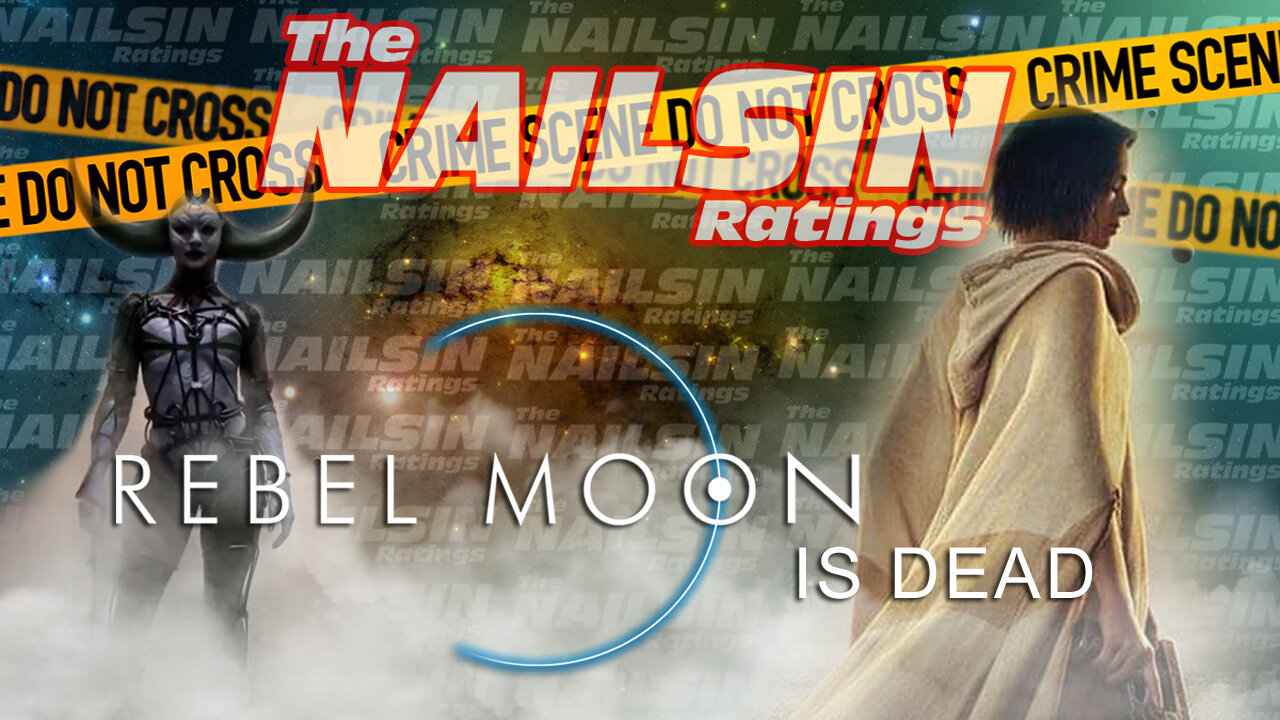 The Nailsin Ratings: Rebel Moon Is Dead
