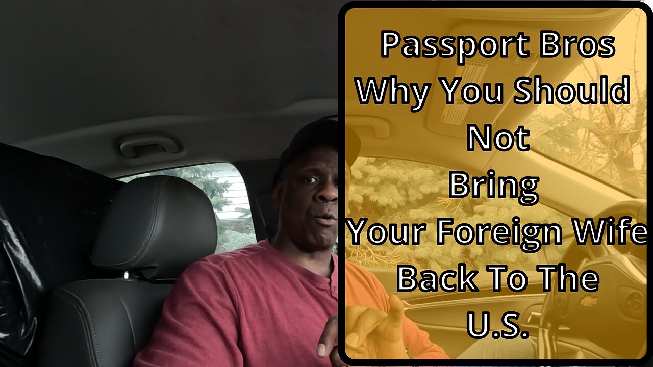 Passport Bros don't bring your wife back to the U.S. Part 2 #passportbros #men #relationshipadvice