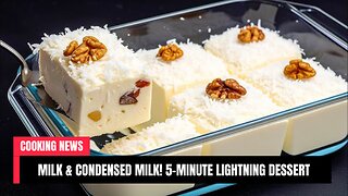 ❗MILK & Condensed Milk! 5-Minute Lightning Dessert – No Oven, Flour, or Gelatin!