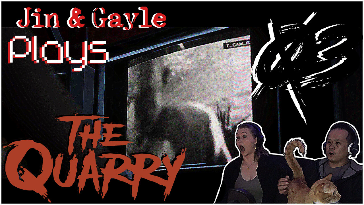 Jin & Gayle Plays: the Quarry 03