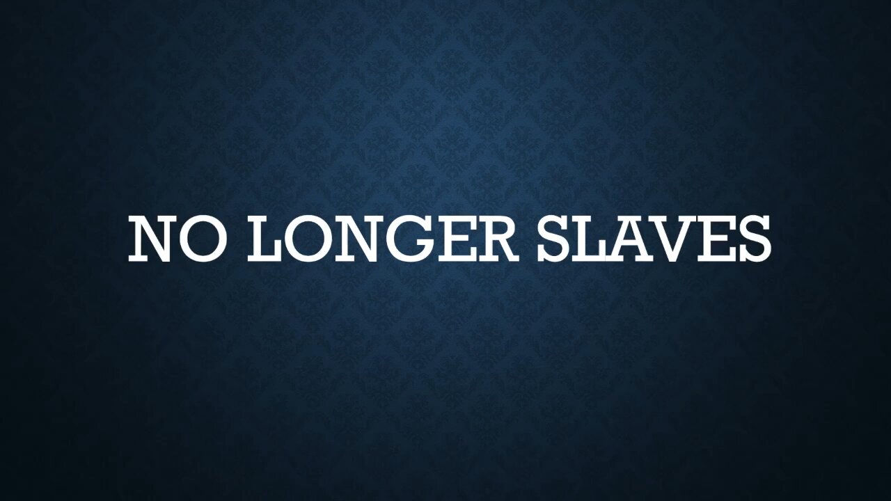 No Longer Slaves