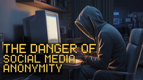 The Danger of Social Media Anonymity