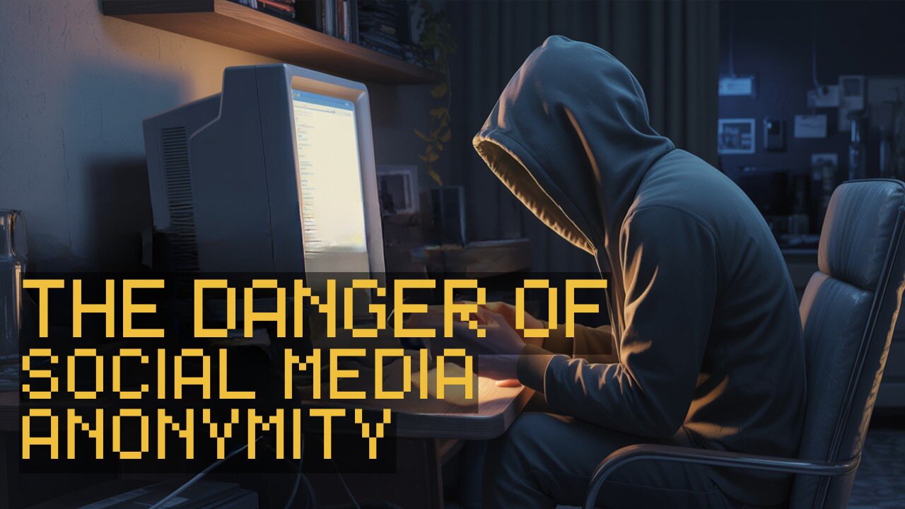 The Danger of Social Media Anonymity