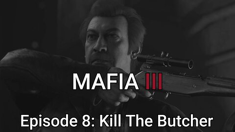 Mafia 3 Episode 8: Kill The Butcher
