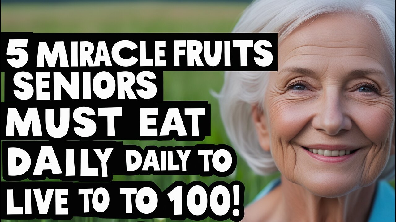 Eat These 5 Fruits Daily After 60 — Doctors Are Shocked by the Results!
