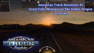 American Truck Simulator 62, Great Falls Montana to The Dalles Oregon, 764 miles