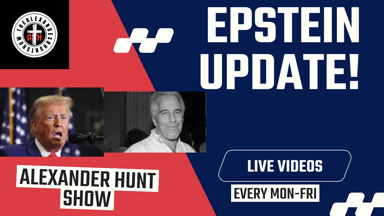 THE ALEXANDER HUNT SHOW EP 17: EPSTEIN UPDATE!