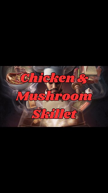 Quick Recipes - Chicken & Mushroom Skillet