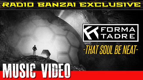 FORMA TADRE - “That Soul Be Neat” [music video]