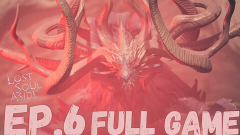 LOST SOUL ASIDE Gameplay Walkthrough EP.6- Buckhorn Dragon FULL GAME