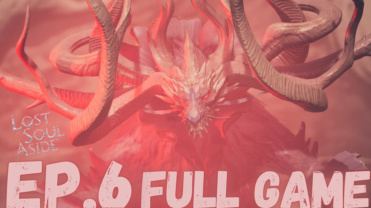 LOST SOUL ASIDE Gameplay Walkthrough EP.6- Buckhorn Dragon FULL GAME