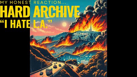 "I HATE L.A" | HARD ARCHIVE | (MY REACTION).