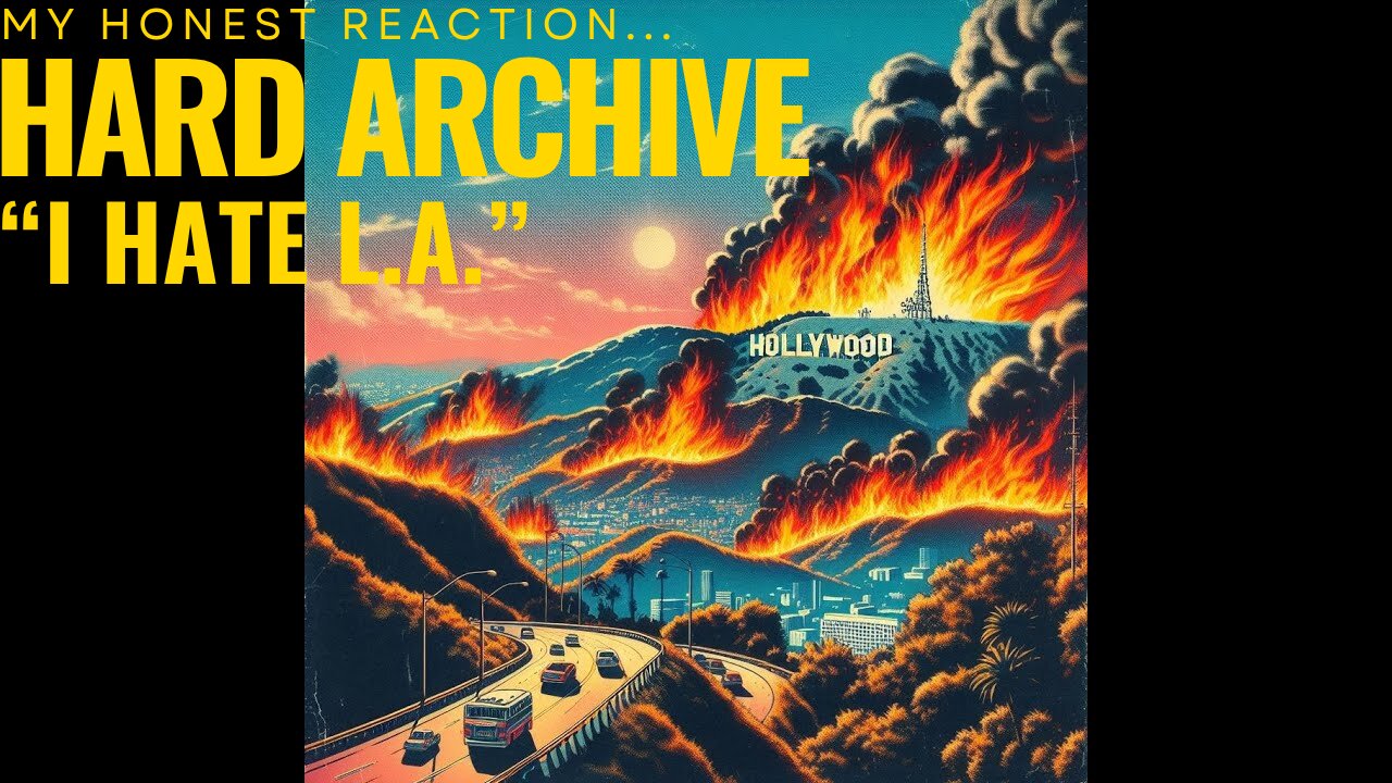 "I HATE L.A" | HARD ARCHIVE | (MY REACTION).