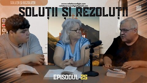 SOLUȚII ȘI REZOLUȚII | EP 25 | UN PODCAST DE FAMILIE