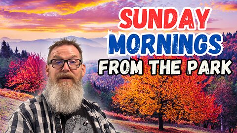 Sunday Mornings From The Park