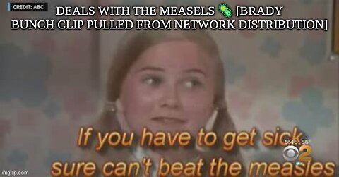 DEALS WITH THE MEASELS 🦠 [BRADY BUNCH CLIP PULLED FROM NETWORK DISTRIBUTION]