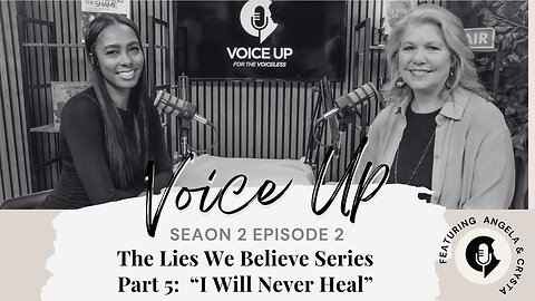 S2 E2 Part 5: "I Will Never Heal" The Lies We Believe Series