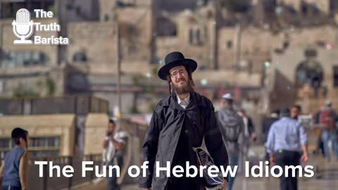 The Fun of Hebrew Idioms