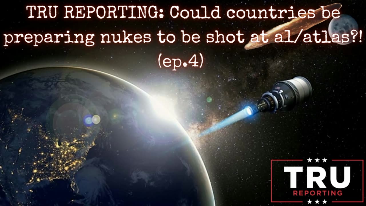 TRU REPORTING: Could countries be preparing nukes to be shot at a1/atlas?! (ep.4)