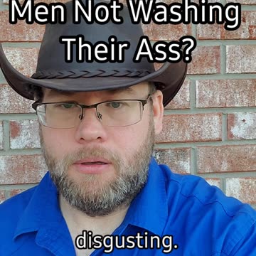 Why Are Grown Men Not Washing Themselves?