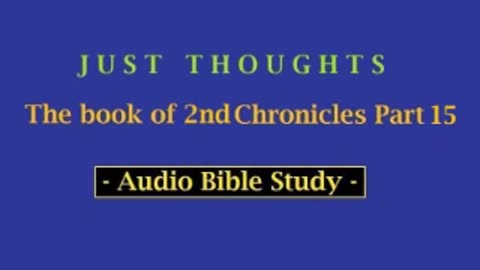 Just Thoughts - The Book of 2nd Chronicles 6 Part 15 (2013) Retro