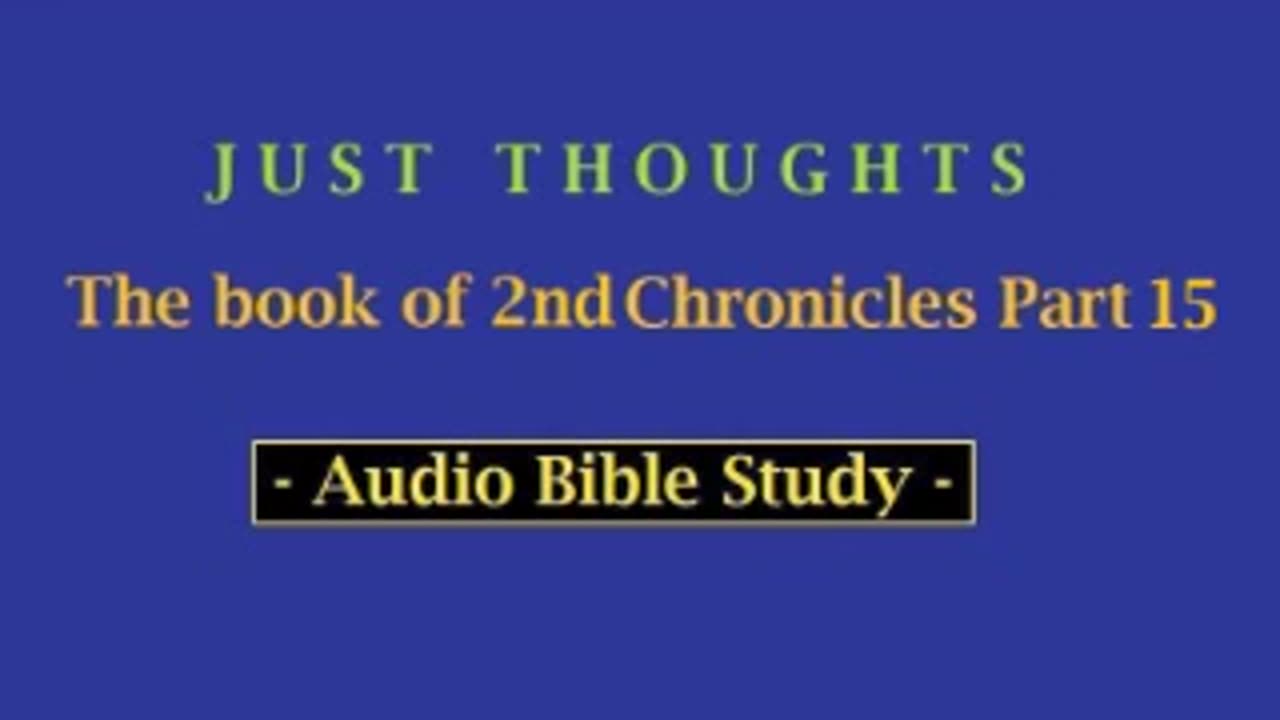 Just Thoughts - The Book of 2nd Chronicles 6 Part 15 (2013) Retro