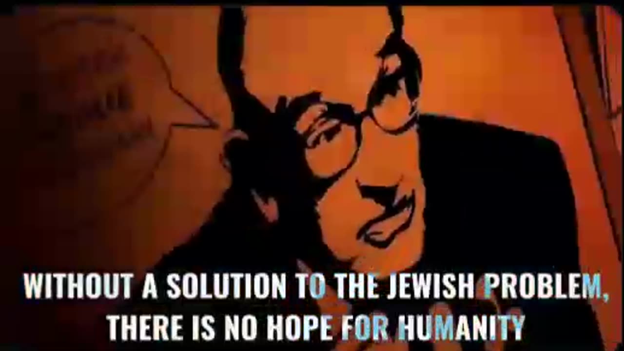 Without a solution to the Jewish Problem, there is no hope for mankind.
