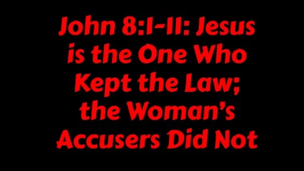 John 8:1-11: Jesus is the One Who Kept the Law; the Woman’s Accusers Did Not