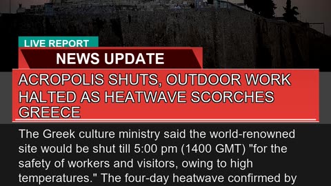 Acropolis Shuts Outdoor Work Halted as Heatwave S