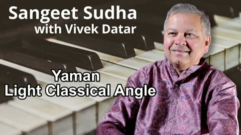 Sangeet Sudha - Yaman from Light Classical Angle Presented by Vivek Datar