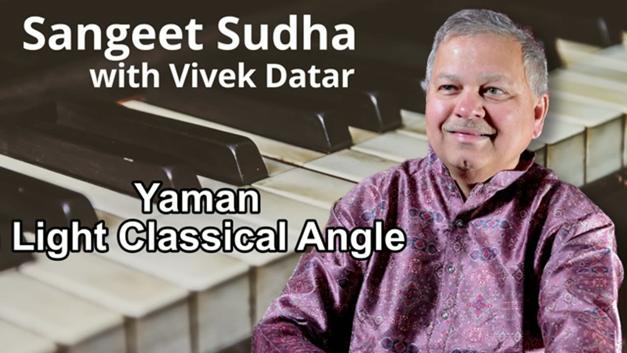 Sangeet Sudha - Yaman from Light Classical Angle Presented by Vivek Datar