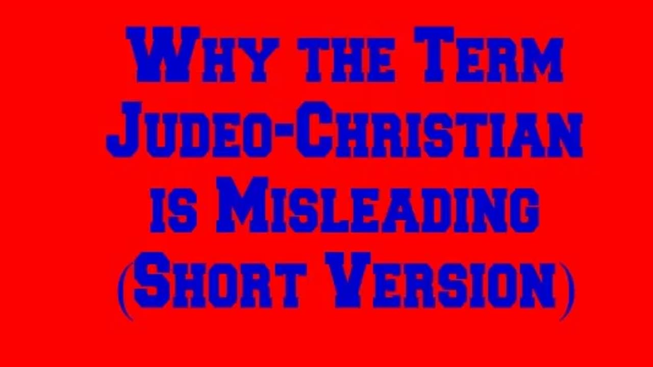 Why the Term Judeo-Christian is Misleading (Short Version)