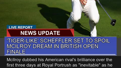 Tigerlike Scheffler Set to Spoil Mcilroy Dream