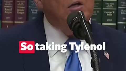 Trump says Tylenol = Autism ... What do you think??